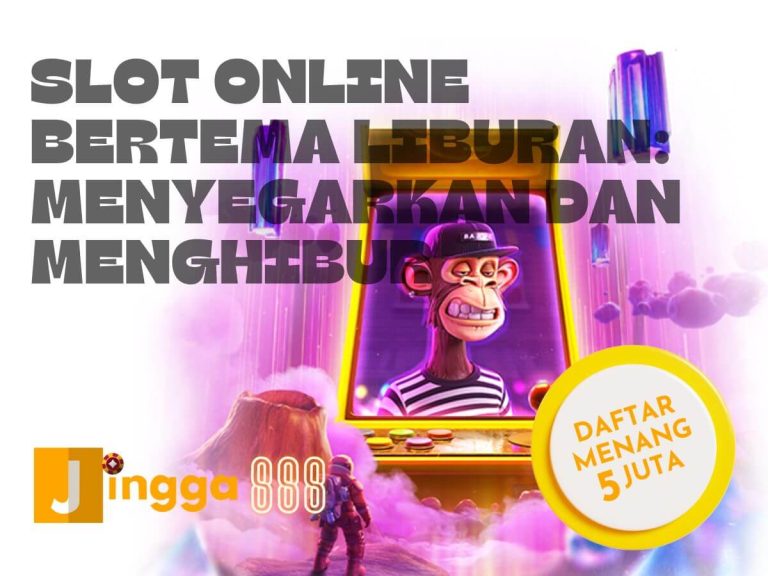 Slot Online Bertema Liburan_ Menyegarkan dan Menghibur
