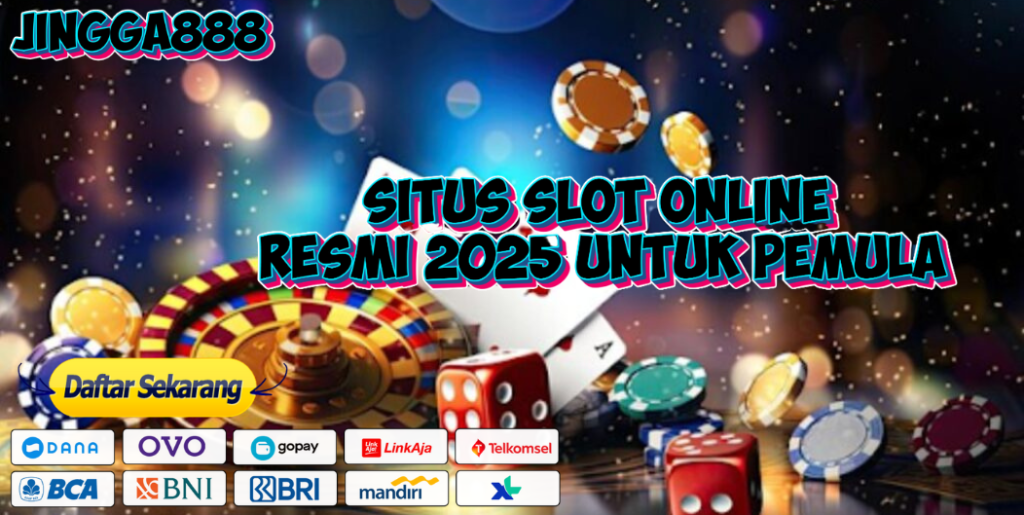 SITUS SLOT ONLINE RESMI 2025 UNTUK PEMULA