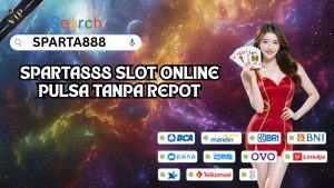 SPARTA888 SLOT ONLINE PULSA TANPA REPOT