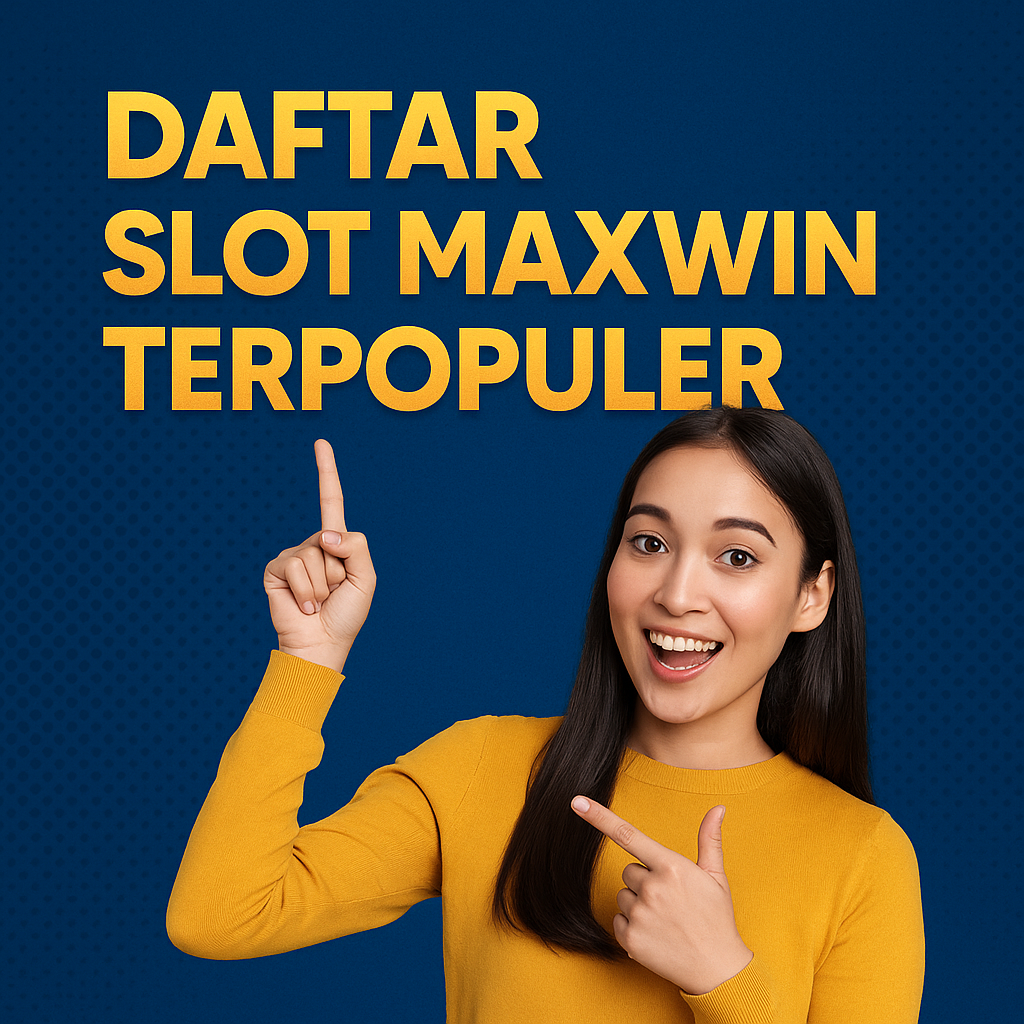 Daftar Slot Maxwin Terpopuler